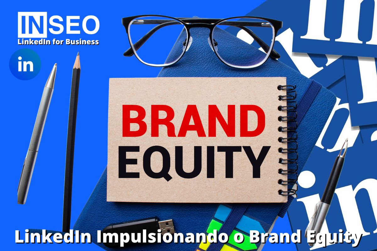 LinkedIn Impulsionando o Brand Equity