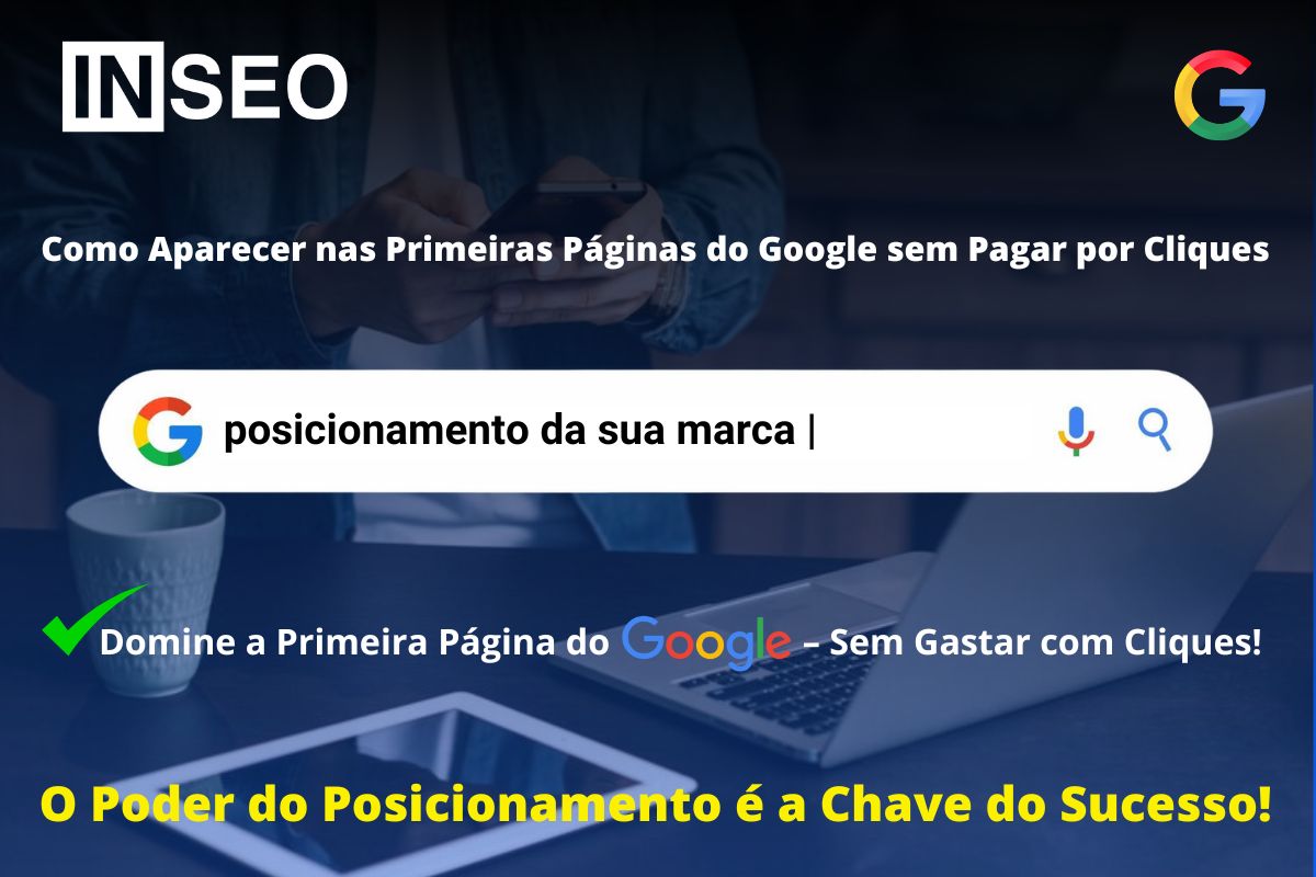 Como Aparecer nas Primeiras Páginas do Google sem Pagar por Cliques