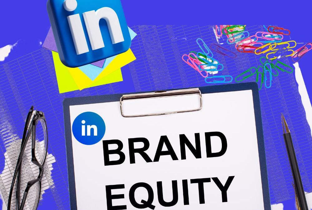 LinkedIn Impulsionando o Brand Equity