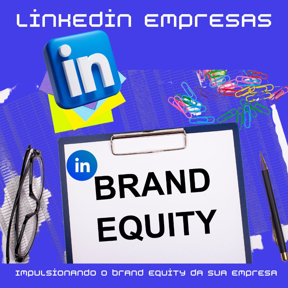 LinkedIn Impulsionando o Brand Equity