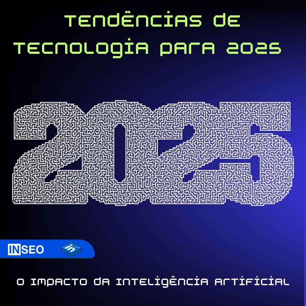 Tendências de Tecnologia para 2025