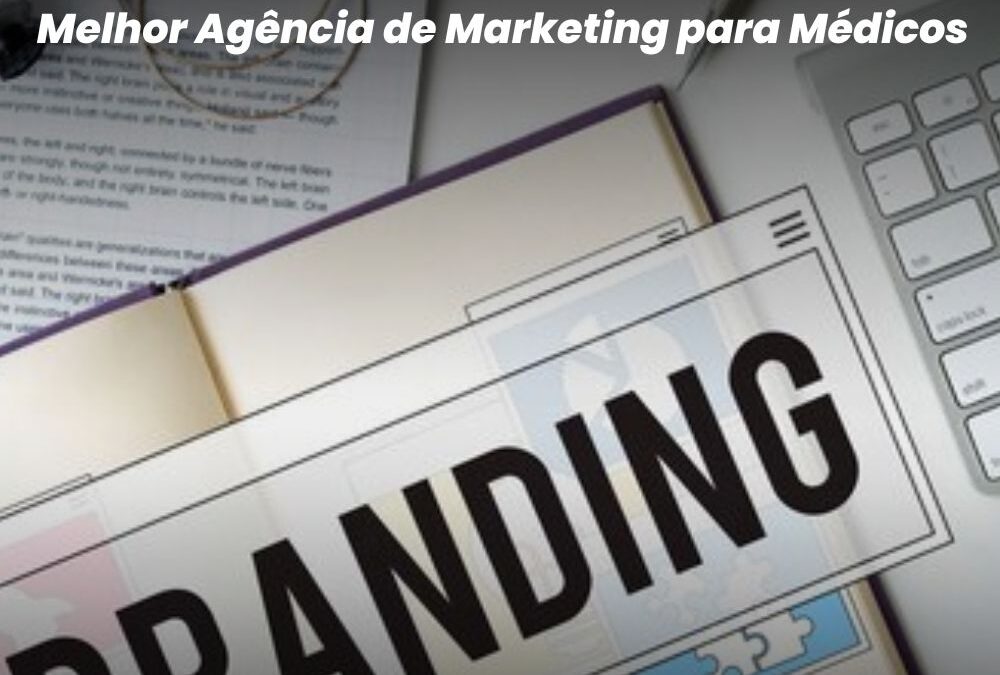 Melhor Agência de Marketing para Médicos